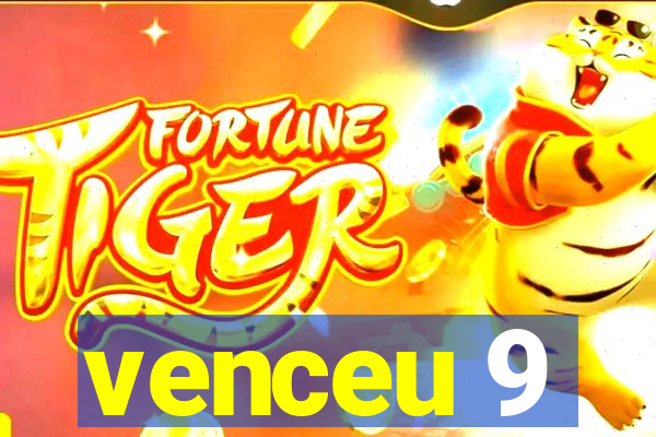 venceu 9